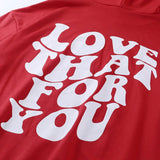 Love That For You Sweatshirt - Be Juliet