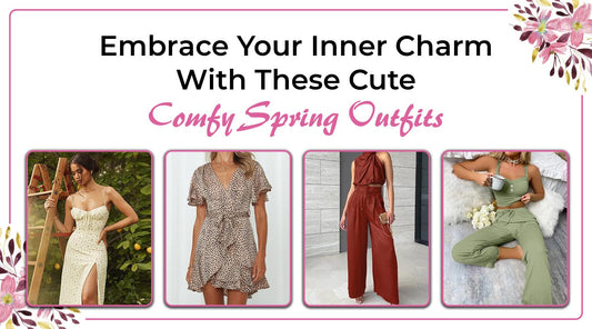 Embrace Your Inner Charm with These Cute Comfy Spring Outfits - Be Juliet